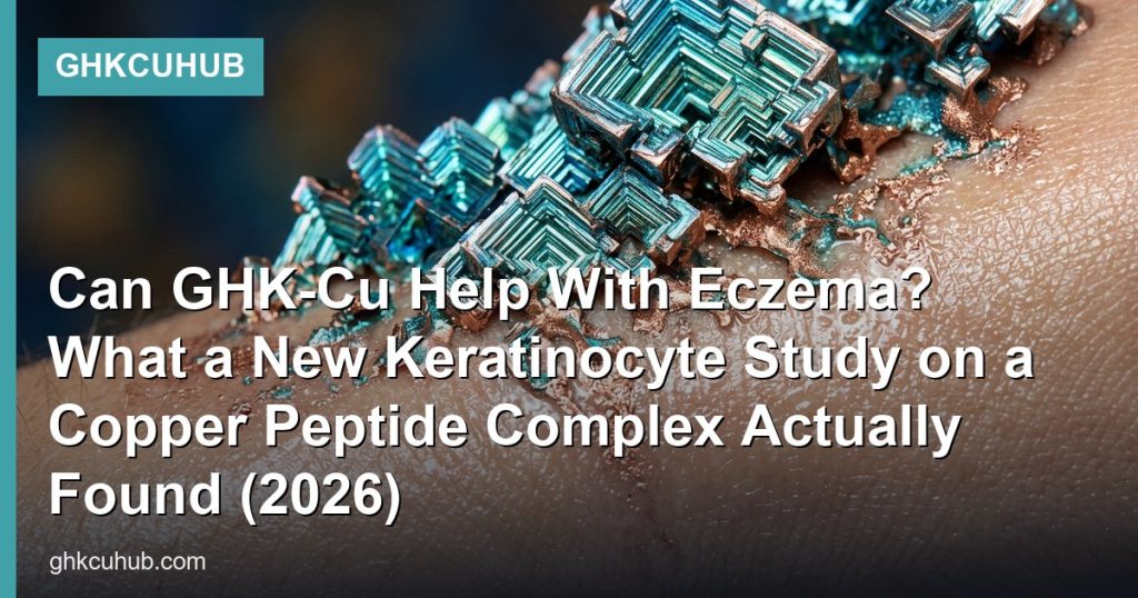 Can GHK-Cu Help With Eczema? What a New Keratinocyte Study on a Copper Peptide Complex Actually Found (2026) - GHKCuHub