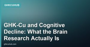 GHK-Cu and Cognitive Decline: What the Brain Research Actually Is