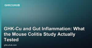 GHK-Cu and Gut Inflammation: What the Mouse Colitis Study Actually Tested