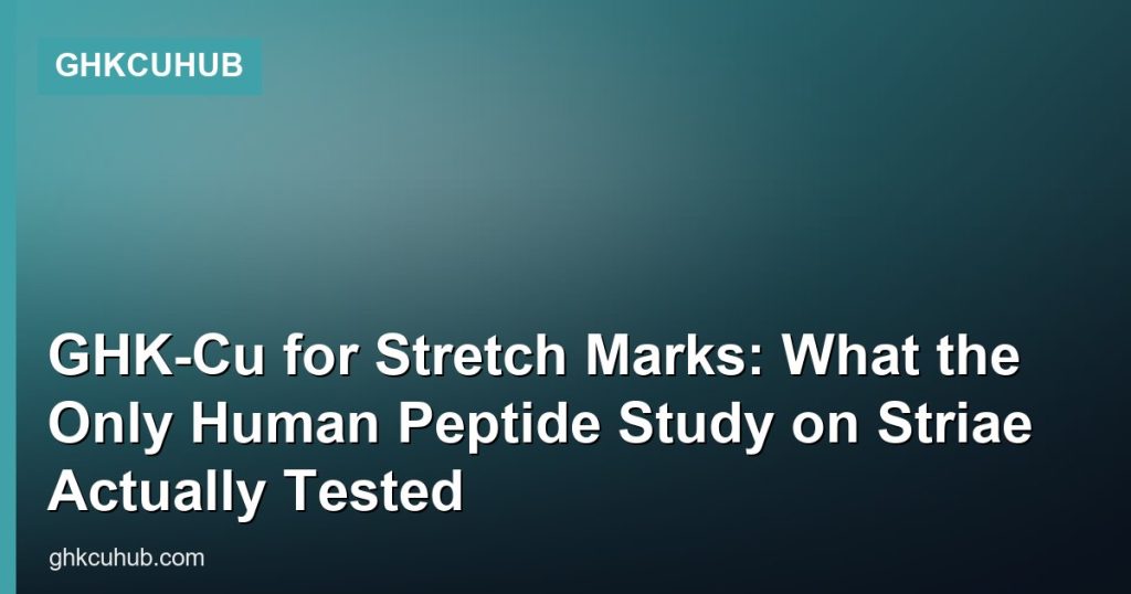 GHK-Cu for Stretch Marks: What the Only Human Peptide Study on Striae Actually Tested - GHKCuHub